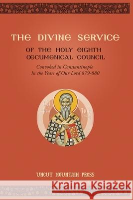 The Divine Service of the Holy Eighth Oecumenical Council Nun Thecla                               Gregory Heers 9781639410330 Uncut Mountain Press - książka