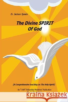 The Divine Spirit of God: A Comprehensive Teaching on The Holy Spirit Cecilia Jackson 9781713186410 Independently Published - książka