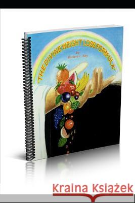 The Divine Weight Loss Formula: One of a Kind Vegetarian Cookbook Rene' Michelle Floyd Barbara L. Ray 9781093234084 Independently Published - książka