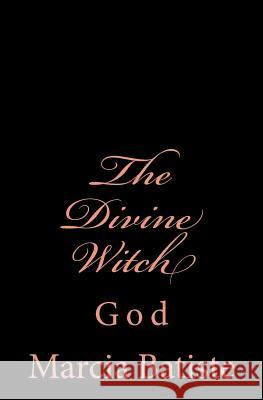 The Divine Witch: God Marcia Batiste Smith Wilson 9781497490253 Createspace - książka