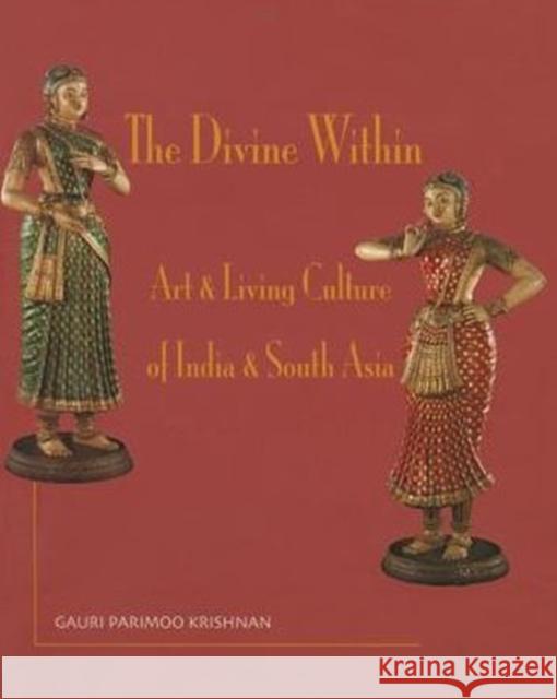 The Divine Within: Art & Living Culture of India & South Asia Gauri Parimoo Krishnan 9789810567057 Asian Civilization Museum - książka