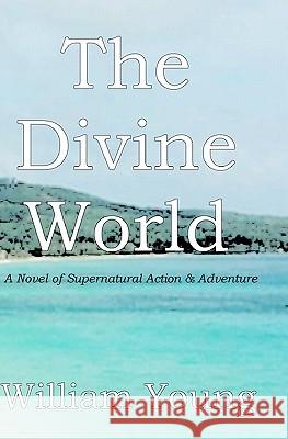 The Divine World William Young 9781461046936 Createspace - książka