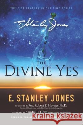 The Divine Yes: New Revised Edition E Stanley Jones, James K Mathews, Eunice Jones Mathews 9798470006554 Independently Published - książka