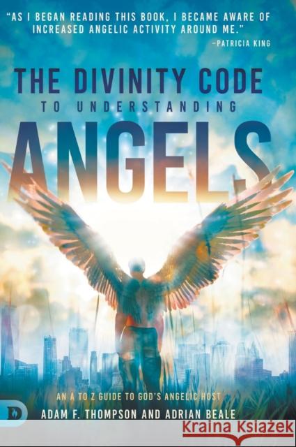The Divinity Code to Understanding Angels: An A to Z Guide to God's Angelic Host Adam Thompson, Adrian Beale 9780768454222 Destiny Image Incorporated - książka