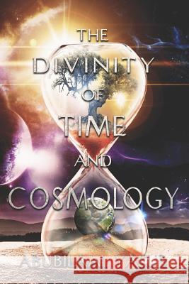 The Divinity of Time and Cosmology Abubilaal Yakub 9781999387099 Iron Heart Publishing - książka