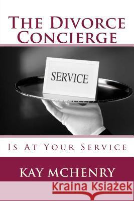 The Divorce Concierge Is At Your Service McHenry, Kay 9781508608363 Createspace - książka