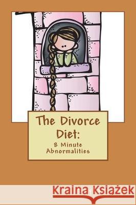 The Divorce Diet: 8 Minute Abnormalities E. Skylar Fox 9781719482301 Createspace Independent Publishing Platform - książka
