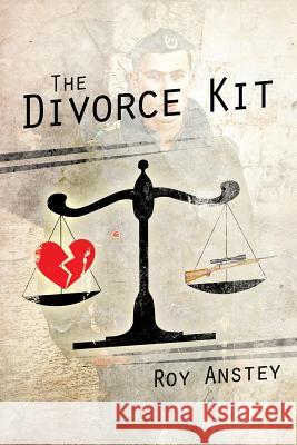 The Divorce Kit Roy Anstey 9781493120826 Xlibris Corporation - książka
