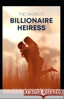 The Divorced Billionaire Heiress Neil Williamson   9798373231619 Independently Published - książka