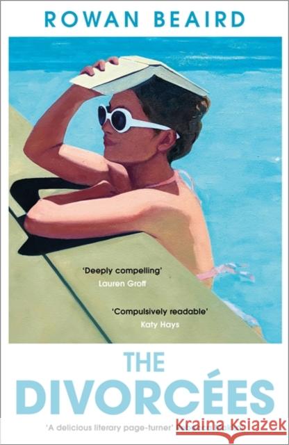 The Divorcees: The sun-soaked atmospheric summer page-turner everyone is talking about Rowan Beaird 9781786583659 Bonnier Books Ltd - książka