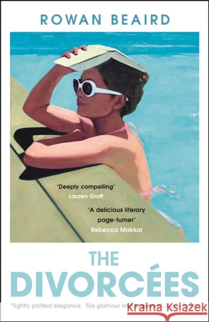 The Divorcees: The sun-soaked atmospheric summer page-turner everyone is talking about Rowan Beaird 9781786583697 Bonnier Books Ltd - książka
