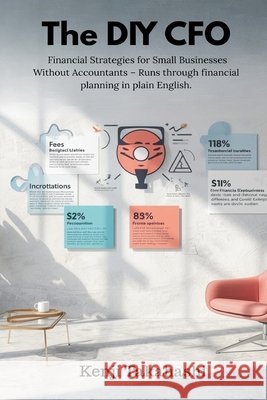 The DIY CFO: Financial Strategies for Small Businesses Without Accountants - Runs through financial planning in plain English. Kenji Takahashi 9789374120620 Mindful Pages - książka