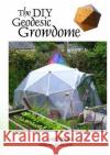 The DIY Geodesic Growdome Simon Mitchell 9781326536817 Lulu.com
