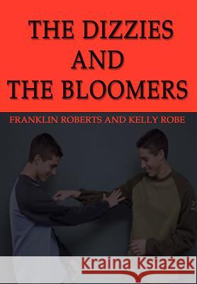 The Dizzies and the Bloomers Franklin Roberts Kelly Robe 9781403362353 Authorhouse - książka