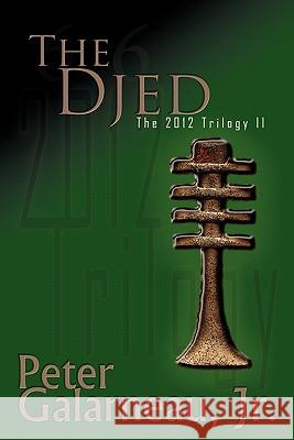 The Djed: The 2012 Trilogy II Peter, Jr. Galarneau 9780982512944 P.T. William Publishing - książka