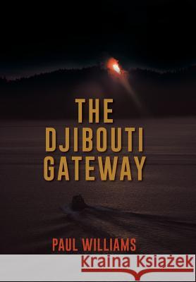 The Djibouti Gateway Paul Williams 9781491856543 Authorhouse - książka