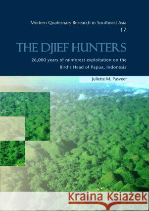 The Djief Hunters: 26,000 Years of Rainforest Exploitation on the Bird's Head of Papua, Indonesia Pasveer, Juliette M. 9789058096630 Taylor & Francis Group - książka