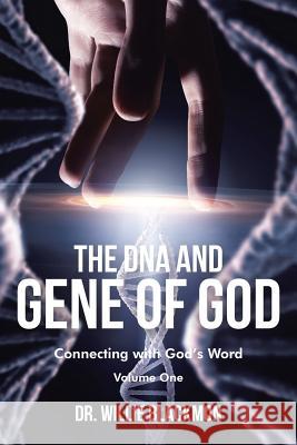 The DNA and Gene of God: Connecting with God's Word Dr Willie Blackmon 9781644580660 Christian Faith Publishing, Inc - książka