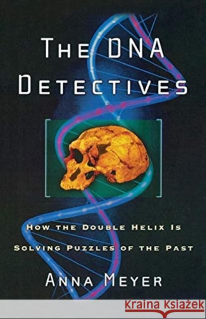 The DNA Detectives: How the Double Helix Is Solving Puzzles of the Past Anna Meyer 9781560258636 Thunder's Mouth Press - książka