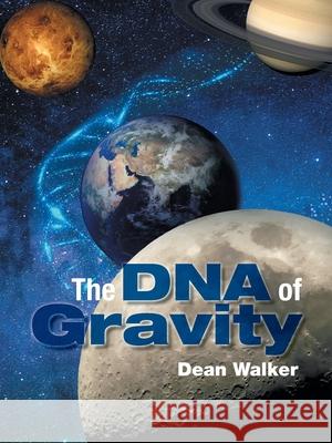 The DNA of Gravity Dean Walker 9781952182785 Dean Walker - książka