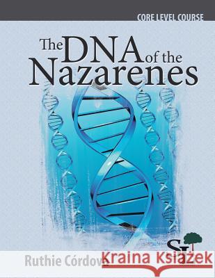 The DNA of the Nazarenes: A Core Course of the School of Leadership Ruthie Córdova Carvallo 9781635800111 Mesoamerica Regional Publications - książka