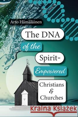 The DNA of the Spirit-Empowered Christians and Churches Arto H?m?l?inen 9782931342121 Peace Literature - książka