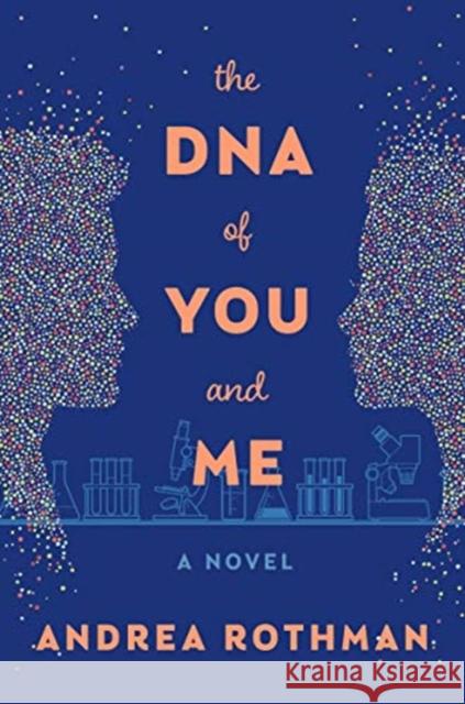 The DNA of You and Me Andrea Rothman 9780062857811 HarperCollins Publishers Inc - książka