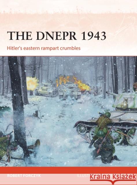 The Dnepr 1943: Hitler's eastern rampart crumbles Robert Forczyk 9781472812377 Bloomsbury Publishing PLC - książka