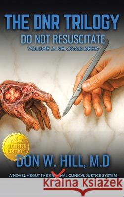 THE DNR TRILOGY Volume 2: No Good Deed New Edition Don W. Hill 9781969268144 Don W Hill Publishing - książka