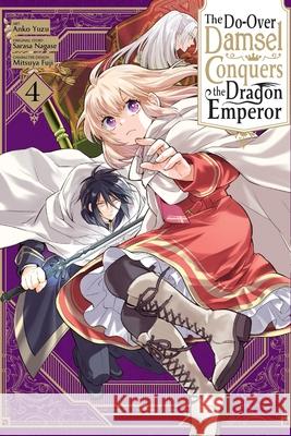 The Do-Over Damsel Conquers the Dragon Emperor, Vol. 4 (manga) Sarasa Nagase 9781975389697 Yen Press - książka