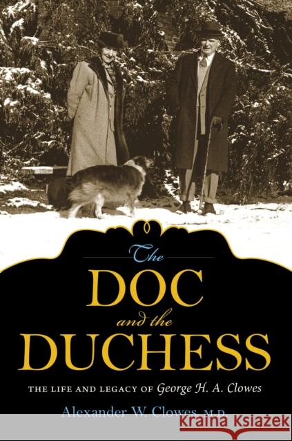 The Doc and the Duchess: The Life and Legacy of George H. A. Clowes Alexander W. Clowes John Lechleiter 9780253020420 Indiana University Press - książka