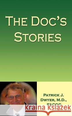 The Doc's Stories M. D. Facog Patrick J. Dwyer 9781449041458 Authorhouse - książka