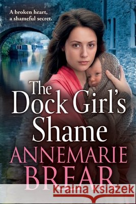 The Dock Girl's Shame Annemarie Brear 9781806583256 Boldwood Books Ltd - książka