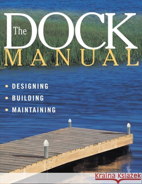 The Dock Manual: Designing/Building/Maintaining Max Burns Max Burns 9781580170987 Storey Books - książka