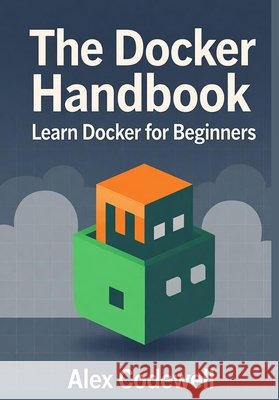 The Docker Handbook - Learn Docker for Beginners Codewell, Alex 9798269159409 Independently Published - książka