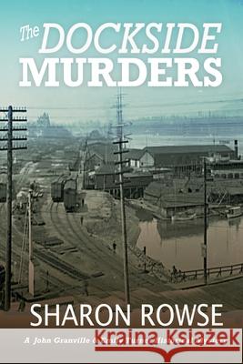 The Dockside Murders: A John Granville & Emily Turner Historical Mystery Sharon Rowse 9781988037417 Three Cedars Press - książka