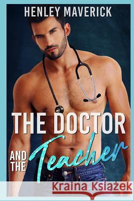 The Doctor and the Teacher Henley Maverick 9781098570477 Independently Published - książka