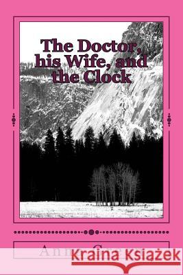 The Doctor, his Wife, and the Clock Green, Anna Katharine 9781983829840 Createspace Independent Publishing Platform - książka