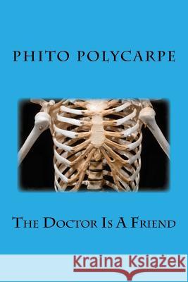 The Doctor Is A Friend Polycarpe, Phito 9781717506634 Createspace Independent Publishing Platform - książka