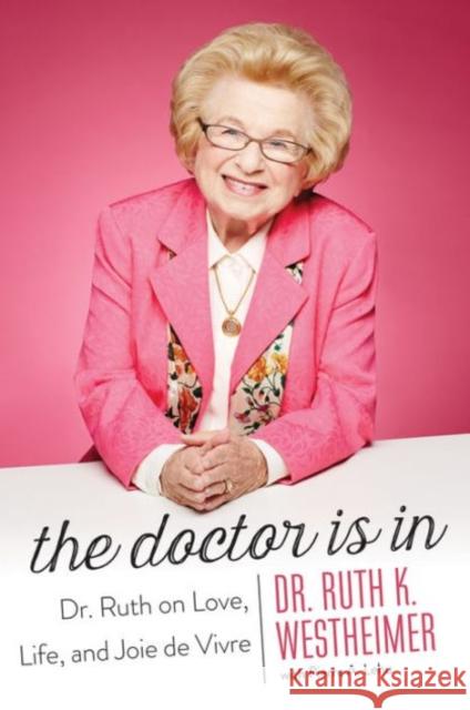 The Doctor Is In: Dr. Ruth on Love, Life, and Joie de Vivre Dr. Ruth K. Westheimer 9781477828366 Amazon Publishing - książka