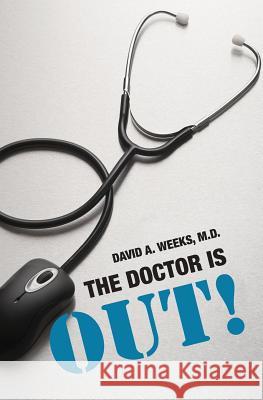 The Doctor is Out! David a. Week 9781439252345 Booksurge Publishing - książka