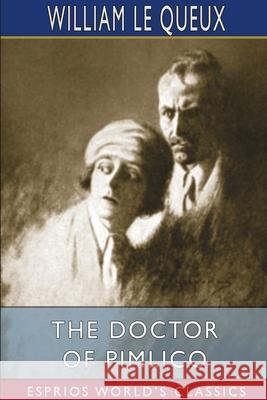 The Doctor of Pimlico (Esprios Classics) Queux William Le Queux 9781034446927 Blurb - książka