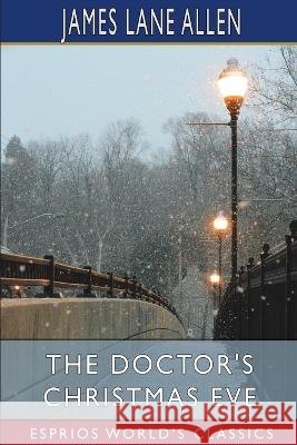 The Doctor's Christmas Eve (Esprios Classics) James Lane Allen 9798211903364 Blurb - książka