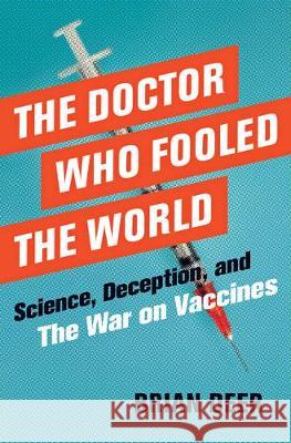 The Doctor Who Fooled the World: Science, Deception, and the War on Vaccines Brian Deer 9781421438009 Johns Hopkins University Press - książka