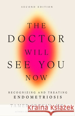 The Doctor Will See You Now, Second Edition: Recognizing and Treating Endometriosis Tamer Seckin 9798887982069 Turner Publishing Company - książka