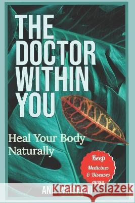 The Doctor Within You: Heal Your Body Naturally Anil Parchani 9789356206854 Self Publisher - książka