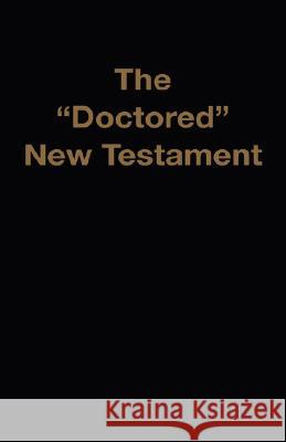 The Doctored New Testament Jr. M. a. M. L. a. D. a. Waite 9781568480374 Old Paths Publications, Incorporated - książka