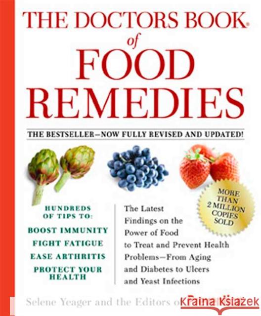 The Doctors Book of Food Remedies: The Latest Findings on the Power of Food to Treat and Prevent Health Problems--From Aging and Diabetes to Ulcers an Yeager, Selene 9781594866630 Rodale Press - książka