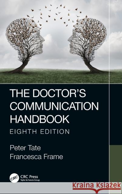 The Doctor's Communication Handbook, 8th Edition Peter Tate Francesca Frame 9780367198213 CRC Press - książka