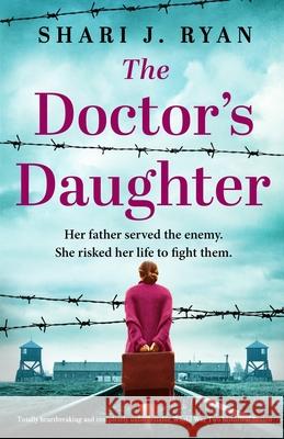 The Doctor's Daughter: Totally heartbreaking and completely unforgettable World War Two historical fiction Shari J. Ryan 9781803143736 Bookouture - książka